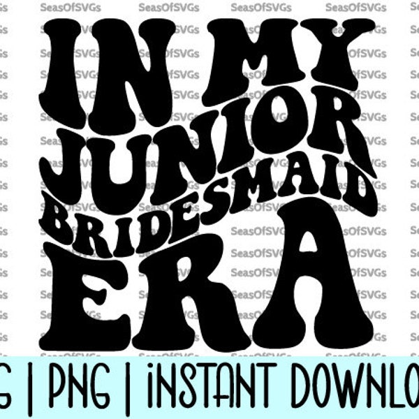 In My Junior Bridesmaid Era SVG PNG | Jr Bridesmaid Era SVG Png Bachelorette Party Shirt Bride Squad Shirt | Cricut Silhouette File Download