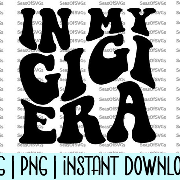 In My Gigi Era SVG PNG | Grandma Era SVG Png | Gigi, Nana Shirt Svg | Gigi Svg | Trendy Svg | Cricut Silhouette Cut File Digital Download