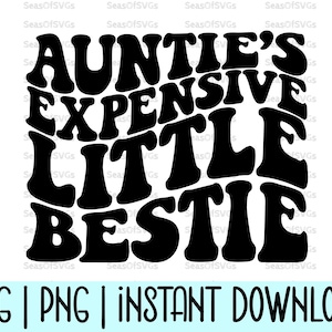 Auntie's Expensive Little Bestie Svg Png | Presente para sobrinha Svg Png | Presente para sobrinho Svg Png | Novo presente de tia | Cricut Silhouette Download