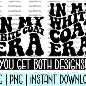 May include: Two black and white graphic designs with the text "In My White Coat Era". The text is in a retro, psychedelic font style. The text "You Get Both Designs!" is below the designs.