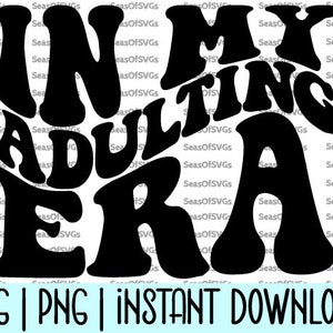 En mi era de adultos SVG PNG / Era de adultos SVG Png / Adulto joven Svg / Divertido Adultos Svg, Camisa de adultos / Cricut Silueta Descarga digital