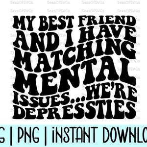 Mijn beste vriend en ik hebben bijpassende psychische problemen We're Depressies Svg Png | Grappige geestelijke gezondheid Svg sarcastische Svg Png | Cricut-silhouet