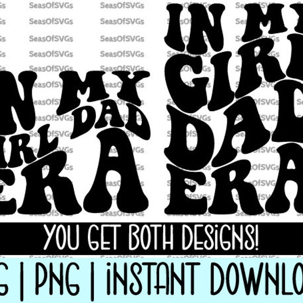 In My Girl Dad Era SVG PNG | Girl Dad Era SVG Png | Girl Dad Shirt Svg | Girl Dads Club | New Dad Shirt | Cricut Silhouette File Download