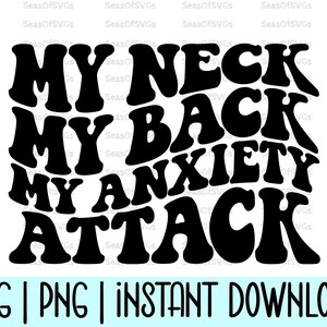 Mi cuello, mi espalda, mi ataque de ansiedad / Ansiedad Svg Png / Salud mental divertida Svg Png / Camiseta divertida Svg / Cricut