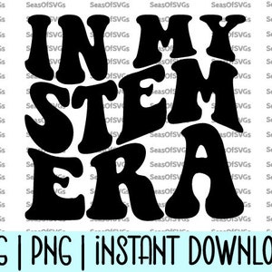 In My Stem Era SVG PNG / Stem Era SVG Png Stem Teacher Svg Donne in Stem / Scienza Tecnologia Ingegneria Matematica / Cricut Silhouette Download