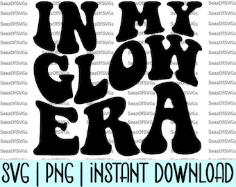 In My Glow Era SVG PNG | In My Glow Up Era SVG Png | Glowing Shirt Svg | In My Glow Up Era Shirt | Cricut Silhouette File Digital Download