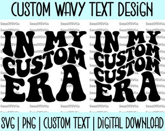 In My Custom Era SVG PNG | Custom Era SVG Png | Wavy Letters Shirt | Trendy Svg | Cricut Silhouette Cut File | Digital Download