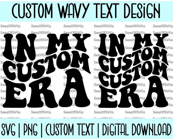 In My Custom Era SVG PNG | Custom Era SVG Png | Wavy Letters Shirt | Trendy Svg | Cricut Silhouette Cut File | Digital Download