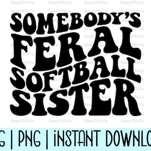Somebody's Feral Softball Sister Svg Png | Softbal zus Shirt Svg Png | Softbal zus Svg | Iemands wilde zus | Cricut Svg Png