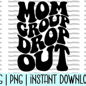 Gruppo di mamme Drop Out SVG PNG / Gruppo di mamme divertenti in formato Svg, Mamma divertente in formato Svg / Regalo per la mamma in formato Svg / Festa della mamma in formato Svg / Cricut Silhouette File Download