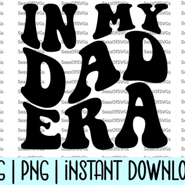In My Dad Era SVG PNG | Dad Era SVG Png | Dad Shirt Svg | First Time Father Gift | Husband, New Dad Shirt | Cricut Silhouette File Download