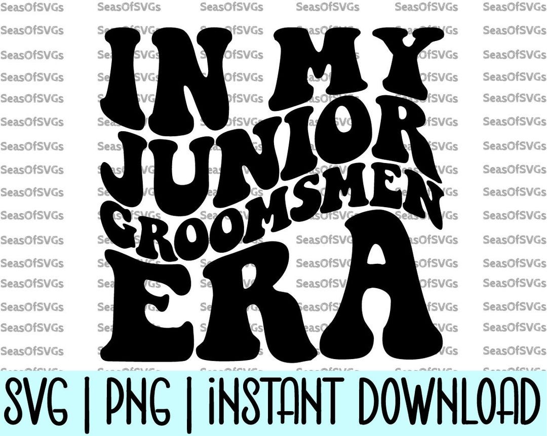 In My Junior Groomsmen Era SVG PNG | Jr Groomsmen Era SVG Png Bachelor Party Shirt Groom Squad ...