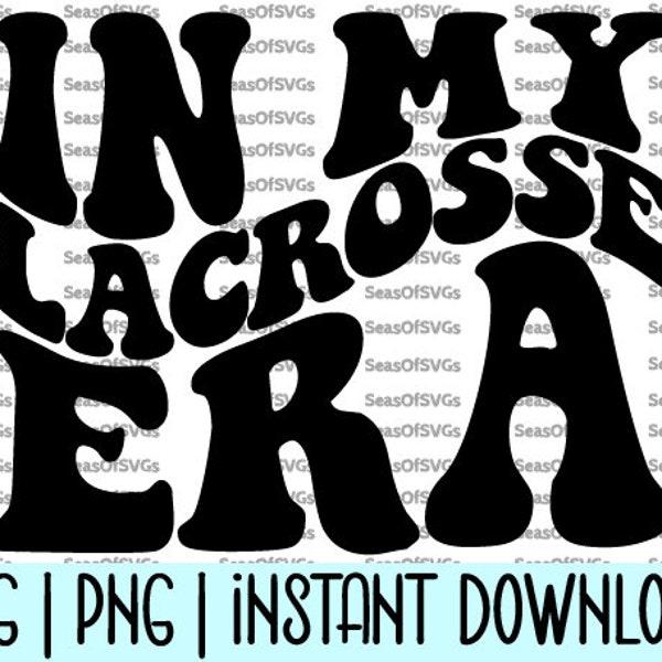 In My Lacrosse Era SVG PNG | Lacrosse Era Svg | Lacrosse Shirt Svg | Lacrosse Gift Svg | Cricut Silhouette Cut File | Digital Download