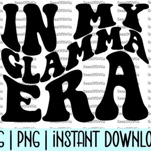 In My Glamma Era SVG PNG / Glam Grandma Era SVG Png / Glamorous Grandma Shirt Svg Nonna Svg / Cricut Silhouette Cut File Digital Download
