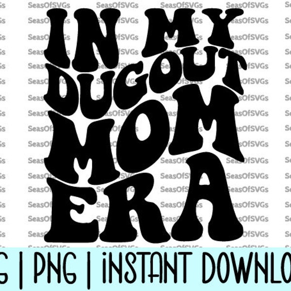 In My Dugout Mom Era SVG PNG | Baseball Mom Era SVG Png | Dugout Mama Era | Baseball Mom Shirt | Cricut Silhouette File Digital Download