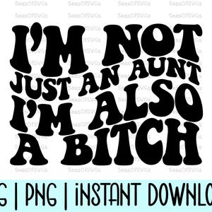 Je ne suis pas qu'une tante, je suis aussi une garce PNG Svg | Svg png de tante drôle | Cadeau de tante Svg png | Humour adulte png Svg | Tante chemise Svg