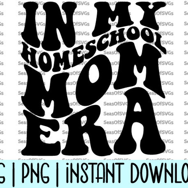 In My Homeschool Mom Era SVG PNG | Homeschool Mama Era SVG | Back to School | First Day of School Homeschooling | Cricut Silhouette Download