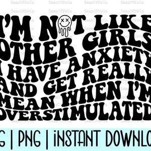 No soy como las chicas superpoderosas, tengo ansiedad y me pongo muy mal cuando estoy sobreestimulado Svg Png / Humor adulto Svg / Chicas divertidas apiladas onduladas Svg