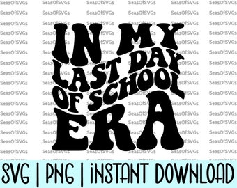 In My Last Day of School Era SVG Png | In My Summer Break Era SVG Png | Last Day Of School Shirt Svg | Cricut Silhouette Digital Download