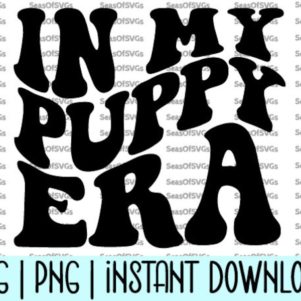 In My Puppy Era SVG PNG | Puppy SVG Png | Trendy Dog Mom Svg | Dog Lover Svg | Cricut Silhouette Cut File | Digital Download | Dog Mom File