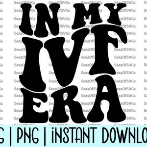 En mi era de FIV SVG Png / Era de fertilización in vitro SVG Png / Camisa de tratamiento de fertilidad Svg / Regalo de FIV / Cricut Silueta Descarga digital