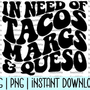 May include: Black and white graphic design with the text "IN NEED OF TACOS MARGS & QUESO" in a retro font style.