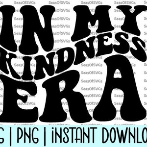 In My Kindness-tijdperk SVG-PNG | Vriendelijkheid tijdperk SVG png | Mededogen Svg Be Kind Svg Png | Wees aardig Shirt Svg | Digitale download Cricut silhouet