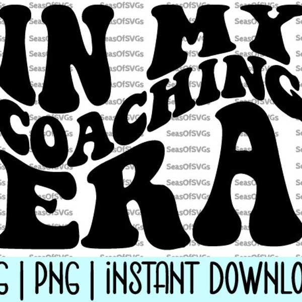 In My Coaching Era SVG PNG | Coaching SVG Png | Coach Life Era | In My Cheer Coach Era Svg Png | Cricut Silhouette File Digital Download