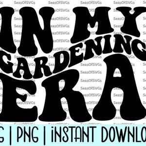En mi era de jardinería SVG PNG / Era de jardinería SVG Png / Camisa de jardinero Svg / Plant Lady Svg, Amante de las plantas / Cricut Silhouette Descarga digital