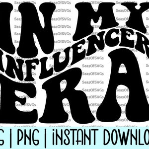 In My Influencer Era SVG PNG | Influencer Era SVG | Content Creator Svg | Social Media Influencer Svg Png | Cricut Silhouette File Download