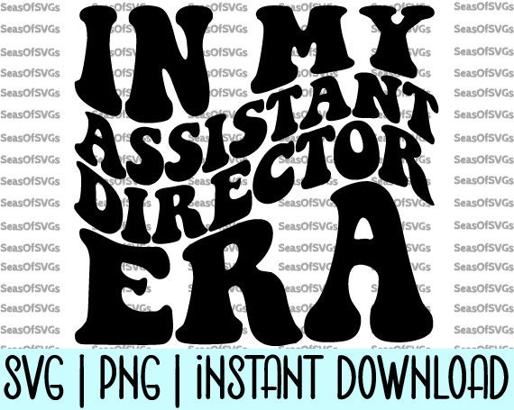 In My Assistant Director Era SVG PNG | Assistant Director Era Svg Png |Associate Director School Shirt Gift | Cricut Silhouette File Digital