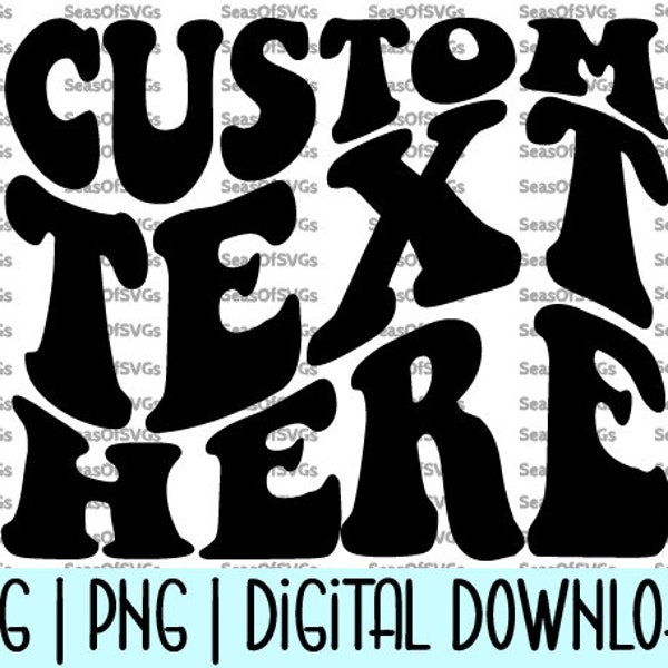 Custom Wavy Text SVG PNG | Custom SVG Png | Wavy Letters Shirt | Trendy Svg | Cricut Silhouette Cut File | Digital Download