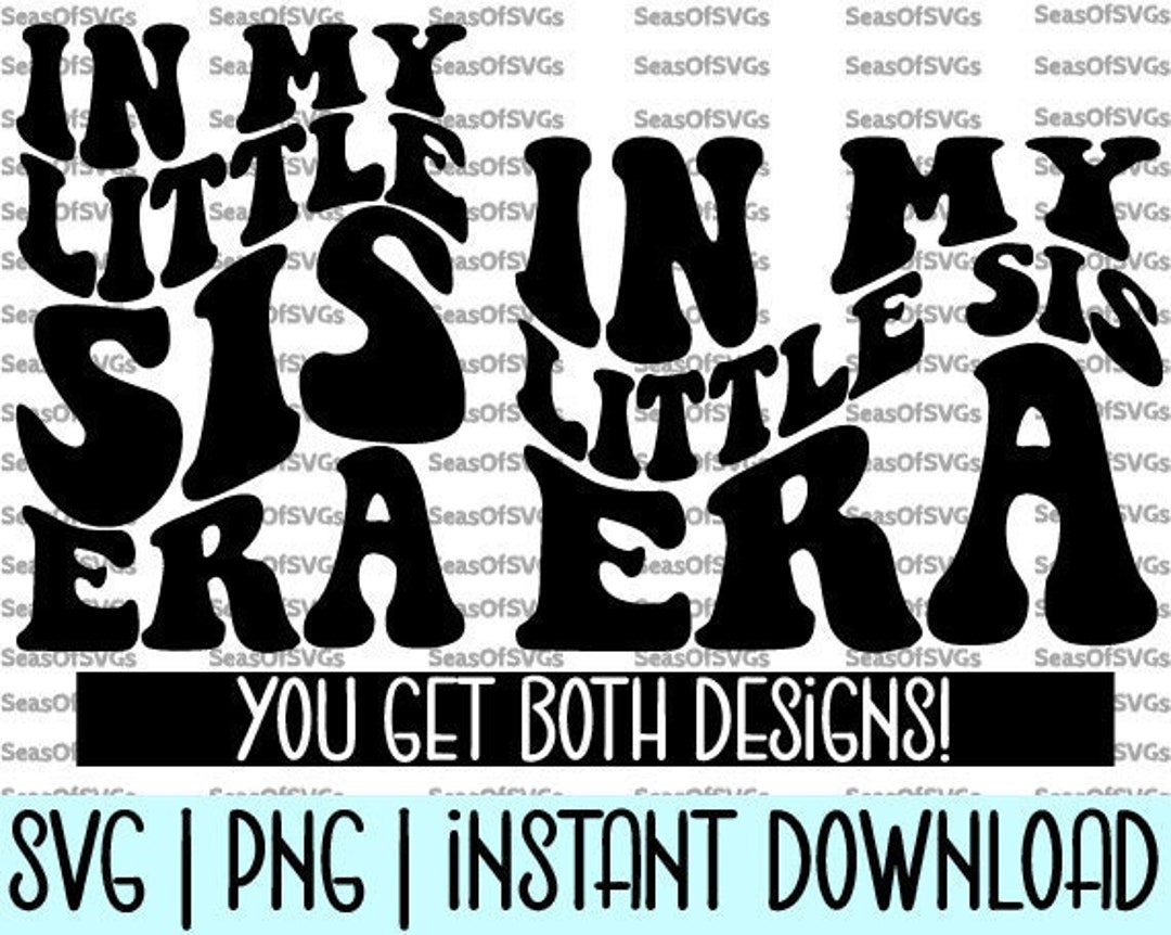 In My Little Sis Era SVG PNG | Little Sis Era SVG | Little Sis Shirt ...