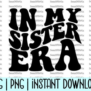 In meiner Schwester Ära SVG PNG | Schwester Era SVG Png | Neue Schwester Shirt | In meiner Schwester Era Shirt | Schwester Era Geschenk | Cricut Silhouette Download