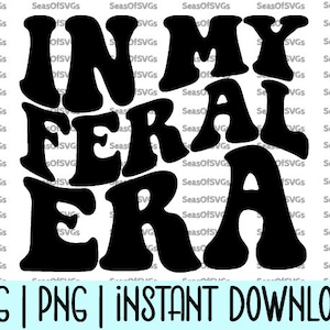 In My Feral Era SVG PNG | Feral Era SVG Png, Wild Svg | Feral Mom, Feral Aunt, Feral Child, Feral Wife | Cricut Silhouette File Download