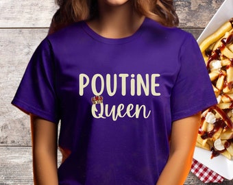 Poutine Queen T-shirt for the Poutine Lover | For Foodie In Your Life | Popular Appetizer with Fries, Gravy & Cheese Curds