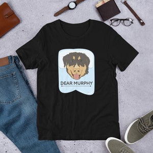 Dear Murphy Short Sleeved Unisex Tshirt, Cute Puppy Shirt, Dog Cartoon Shirt, Dog Shirt, Pet Shirt, Casual Shirt, Men and Women Shirt