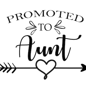 Promu au rang de fichier numérique de tante | Fichiers SVG, PNG, Jpg, PDF | Nouvelle tante, nouveau bébé Art | Fichiers faciles à découper | Pour Cricut Silhouette, haute résolution