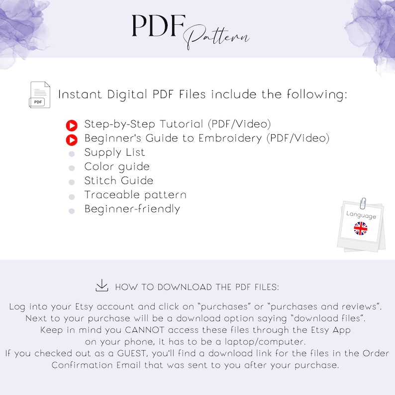 May include: A digital PDF pattern information sheet with the text PDF Pattern and Instant Digital PDF Files include the following: Step-by-Step Tutorial, Beginner's Guide to Embroidery, Supply List, Color guide, Stitch Guide, Traceable pattern.