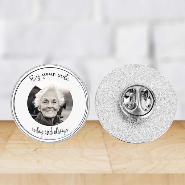 By your side today always Lapel Pin Badge Personalised with your own Photo - Wedding Photo Badge - Funeral  Photo Badge - Memory Brooch