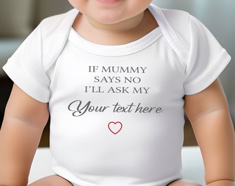 Personalised If Mummy Says No I'll Ask My Nanny Grandad Auntie Baby Vest - Custom Vest - Personalised Baby Gift - Your own text baby vest