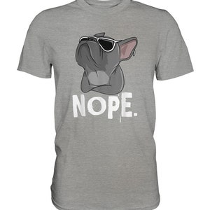 Nope with French Bulldog Frenchie TShirt Sports Grey (meliert)