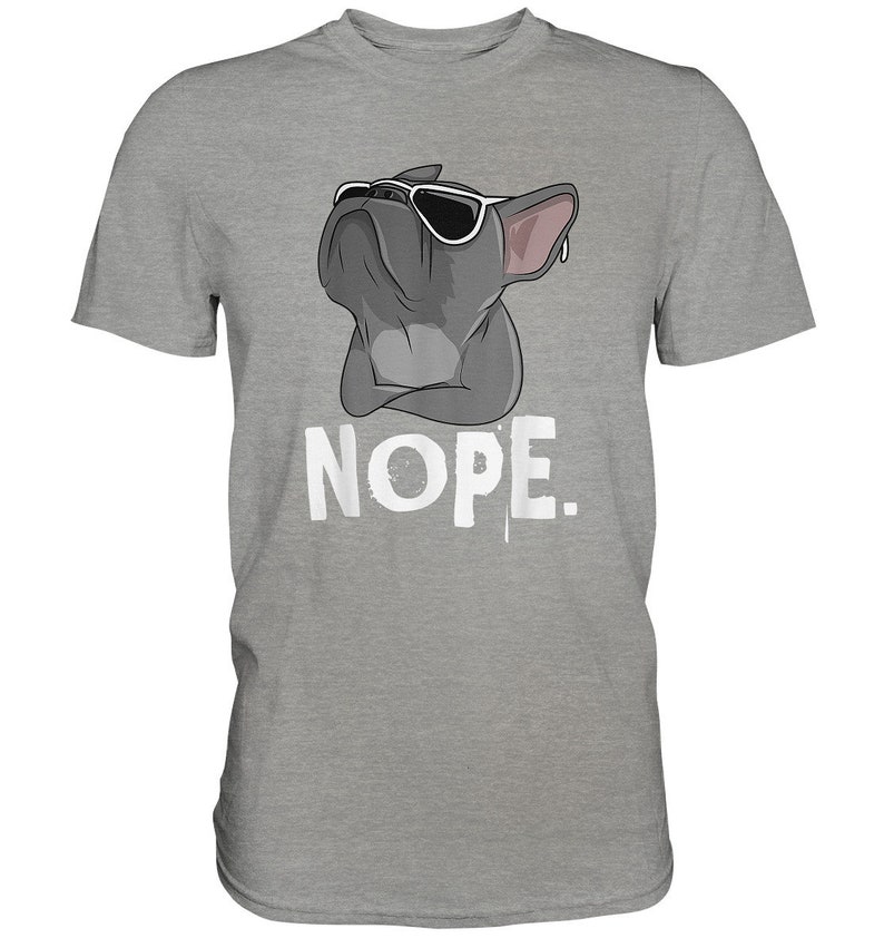 Nope with French Bulldog Frenchie TShirt Sports Grey (meliert)