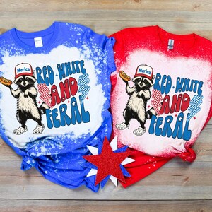 Red White and Feral Fun American July 4th Bleached Tee