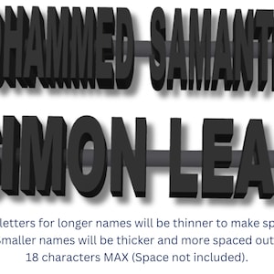 May include: A graphic showing two sets of names, MOHAMMED SAMANTHA and SIMON LEAH, in black 3D letters. The text below explains that longer names will have thinner letters and shorter names will have thicker letters. The text also states that the maximum number of characters allowed is 18, excluding spaces.