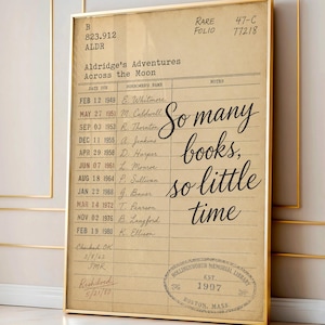 May include: A vintage-style library checkout card print on beige paper with black text. It features the title Aldridge's Adventures Across the Moon, a list of dates and names, and the cursive phrase So many books, so little time, plus a library stamp.