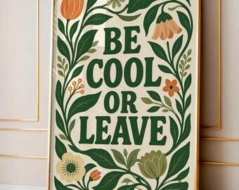 Be Cool or Leave Print, Retro Botanical Canvas Wall Art, Motivational Quote Print, Home Decor, Kids Room Funny Boho Decor Digital Download