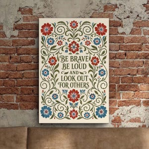 Be Brave Be Loud and Lookout for Others Art, Resistance Print, Retro Botanical Canvas Wall Decor, Feminist Wall Art Digital Download