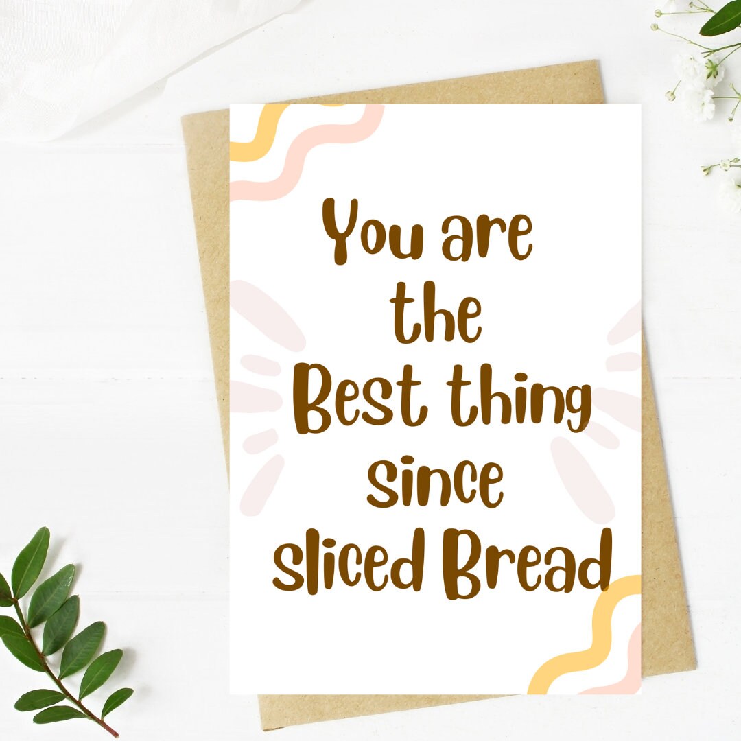 You Are the Best Thing Since Sliced Bread Postcard | Compliment ...