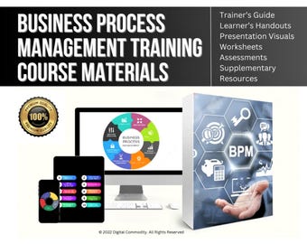 Business Process Management Training Course Materials: Trainer’s Guide Learner’s Handouts Presentation Worksheet Resources(Digital Download)